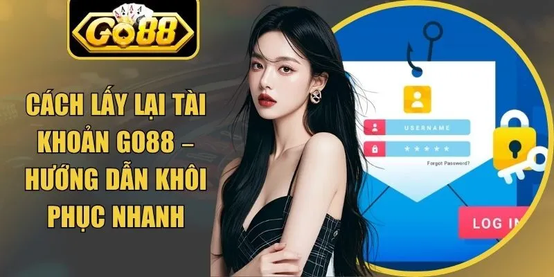 Cách Lấy Lại Tài Khoản Go88